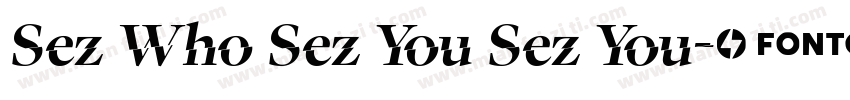 Sez Who Sez You Sez You字体转换